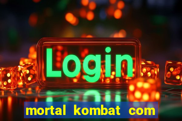 mortal kombat com dinheiro infinito