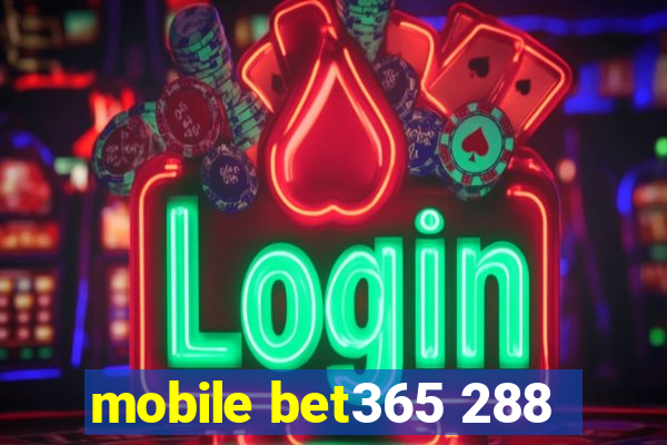 mobile bet365 288