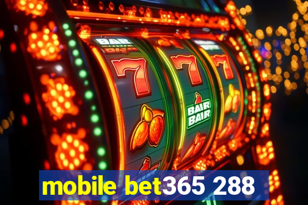 mobile bet365 288