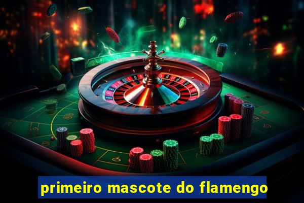 primeiro mascote do flamengo