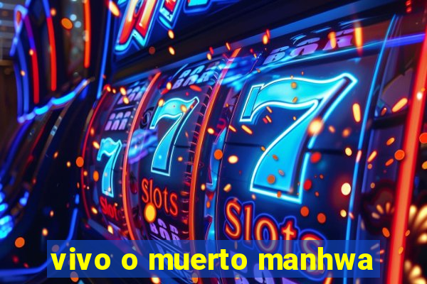 vivo o muerto manhwa