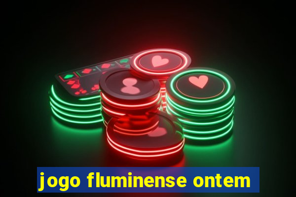 jogo fluminense ontem