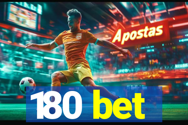 180 bet