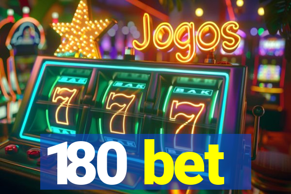 180 bet