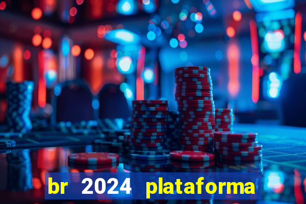 br 2024 plataforma de jogos