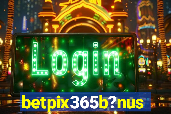 betpix365b?nus