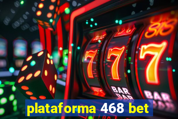 plataforma 468 bet