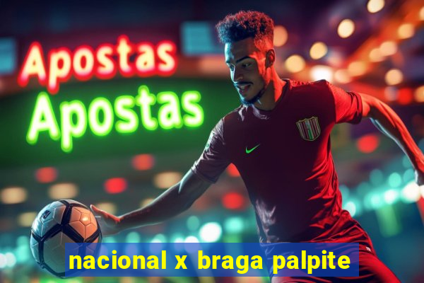nacional x braga palpite