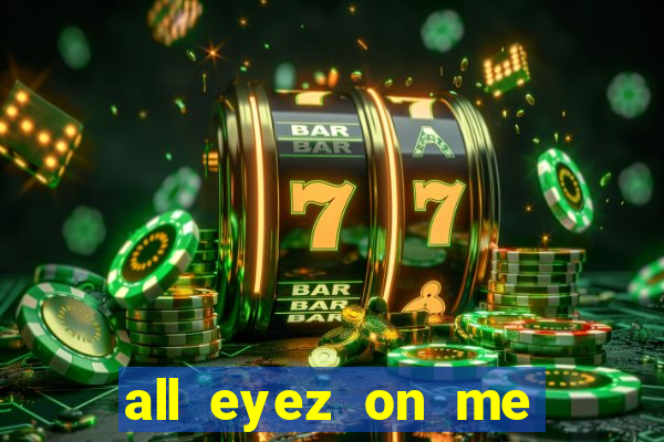 all eyez on me onde assistir