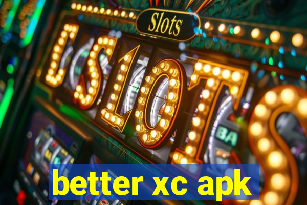 better xc apk