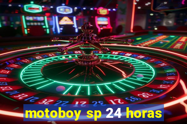 motoboy sp 24 horas