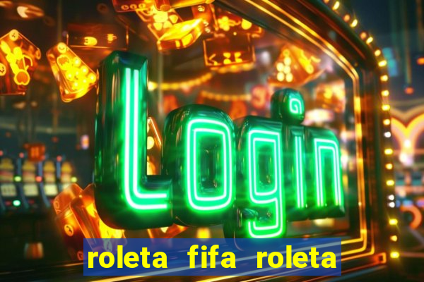 roleta fifa roleta times fifa