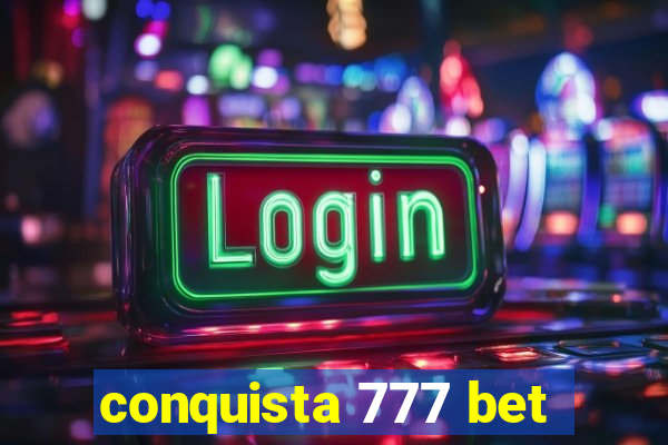 conquista 777 bet