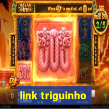 link triguinho