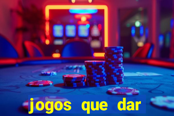 jogos que dar dinheiro de verdade