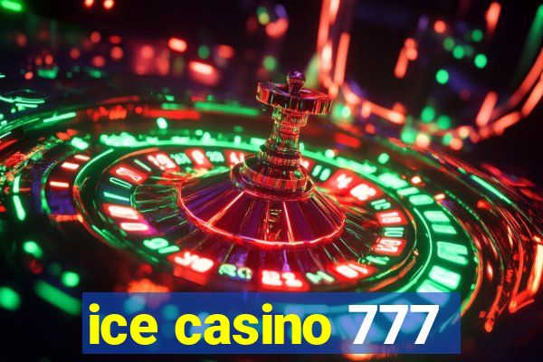 ice casino 777