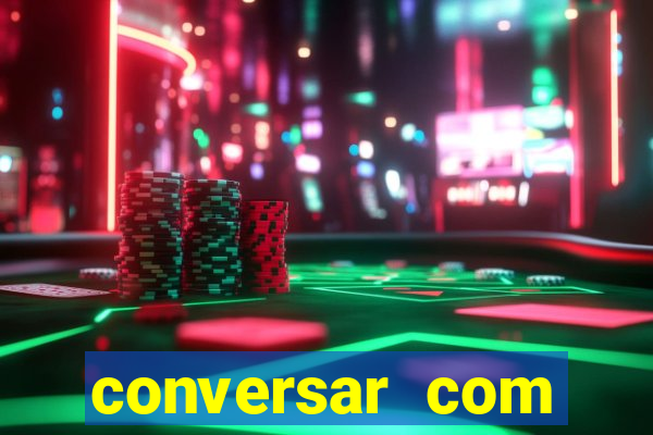 conversar com pessoas e ganhar dinheiro
