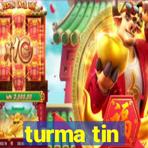 turma tin
