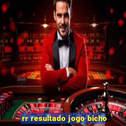 rr resultado jogo bicho
