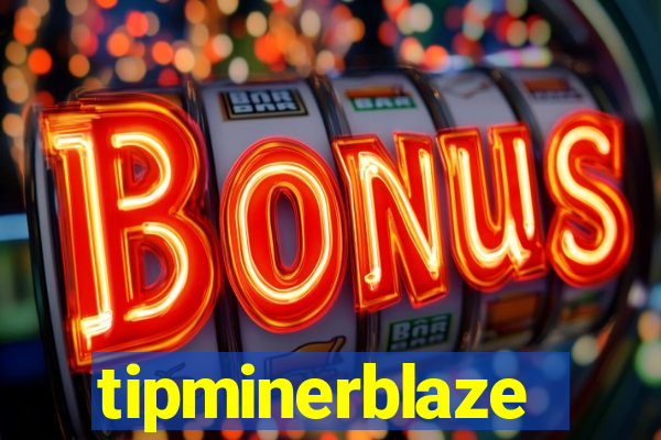 tipminerblaze