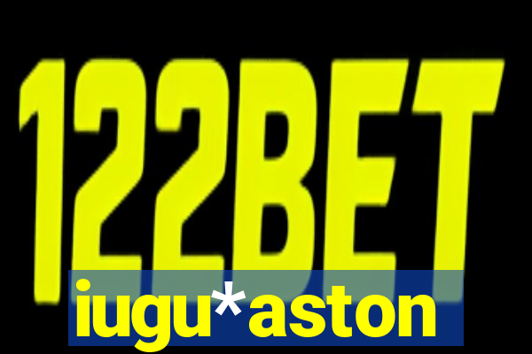 iugu*aston