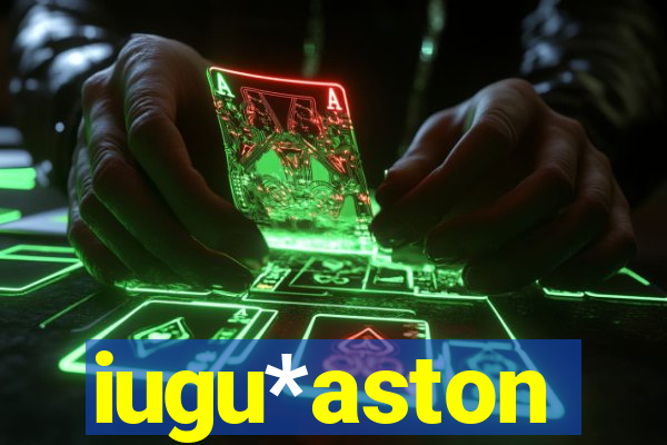 iugu*aston