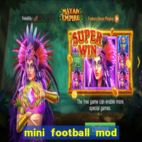mini football mod apk (unlimited money and gems)