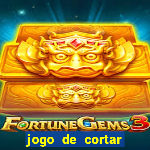 jogo de cortar frutinha para ganhar dinheiro