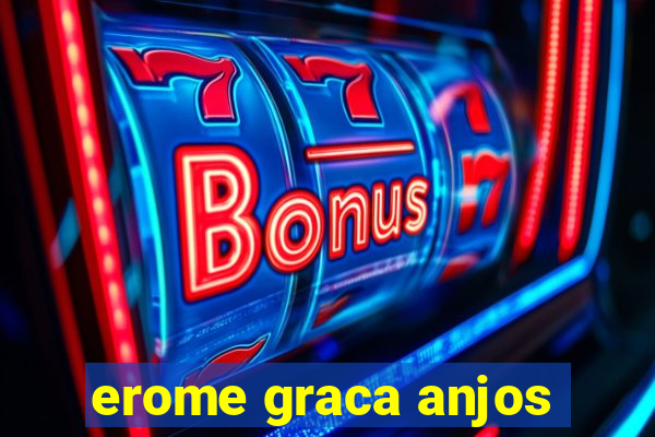 erome graca anjos