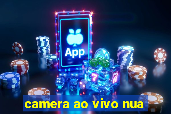 camera ao vivo nua