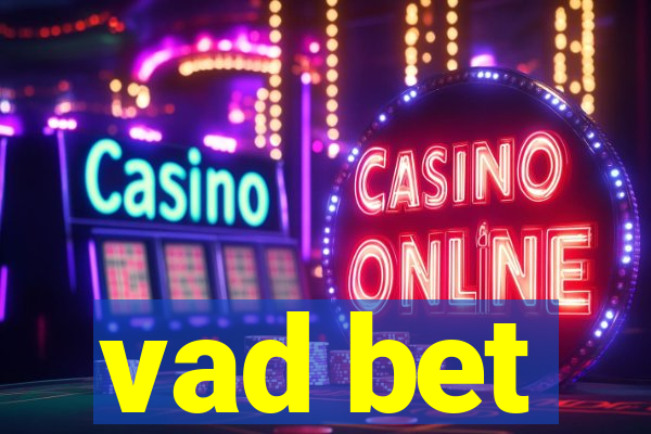 vad bet