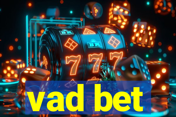 vad bet