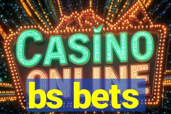 bs bets