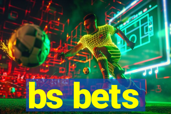 bs bets