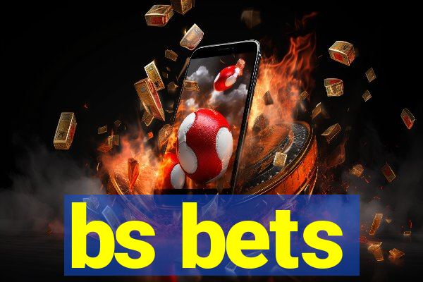 bs bets