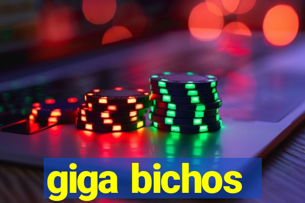 giga bichos
