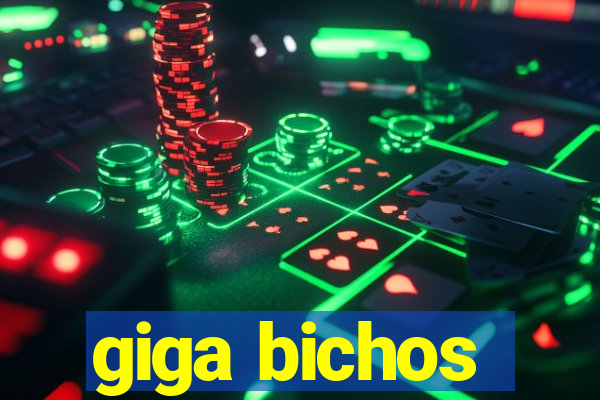 giga bichos