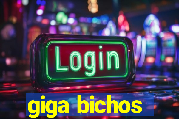 giga bichos