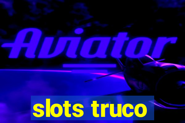 slots truco
