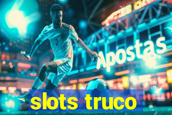 slots truco