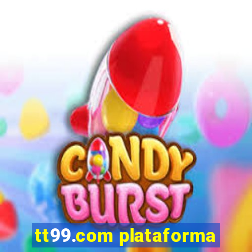 tt99.com plataforma