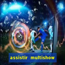 assistir multishow ao vivo gratis