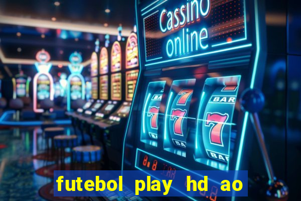 futebol play hd ao vivo agora