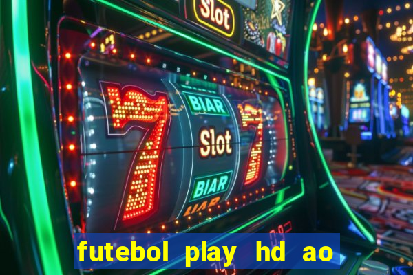futebol play hd ao vivo agora