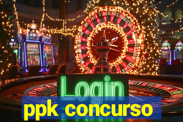 ppk concurso