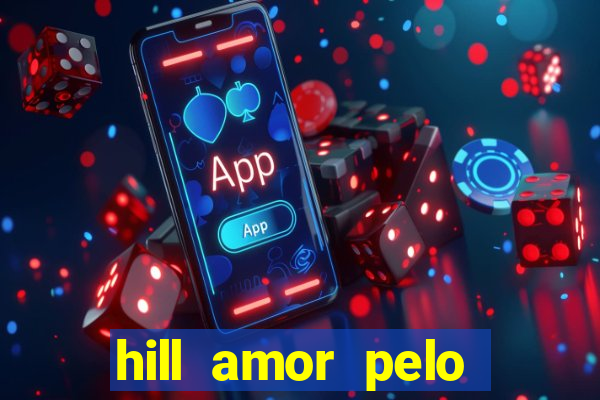 hill amor pelo jogo torrent