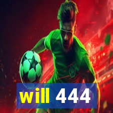will 444