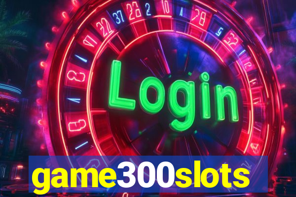 game300slots