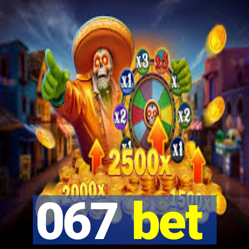067 bet