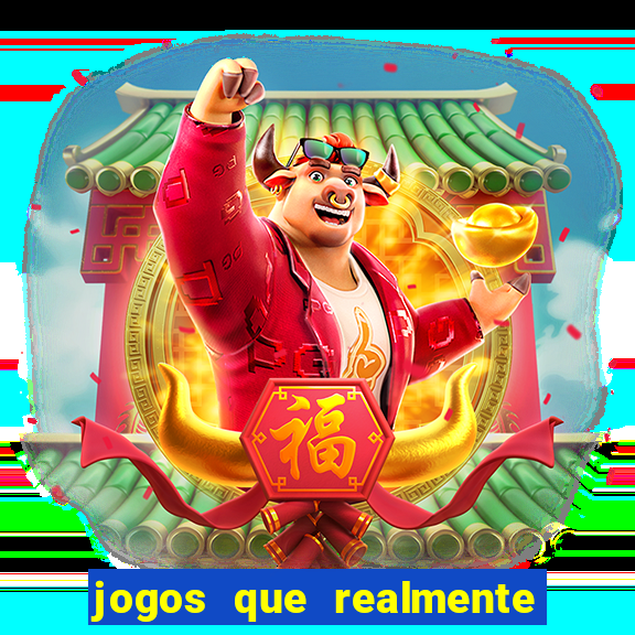 jogos que realmente da dinheiro